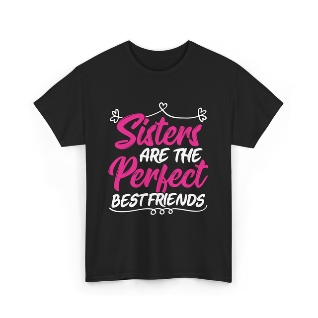 Sisters Are The Perfect Friends T-Shirt - Black