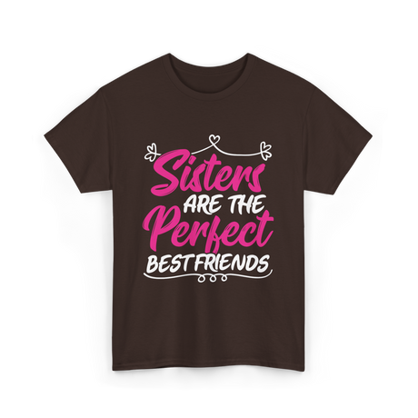 Sisters Are The Perfect Friends T-Shirt - Dark Chocolate