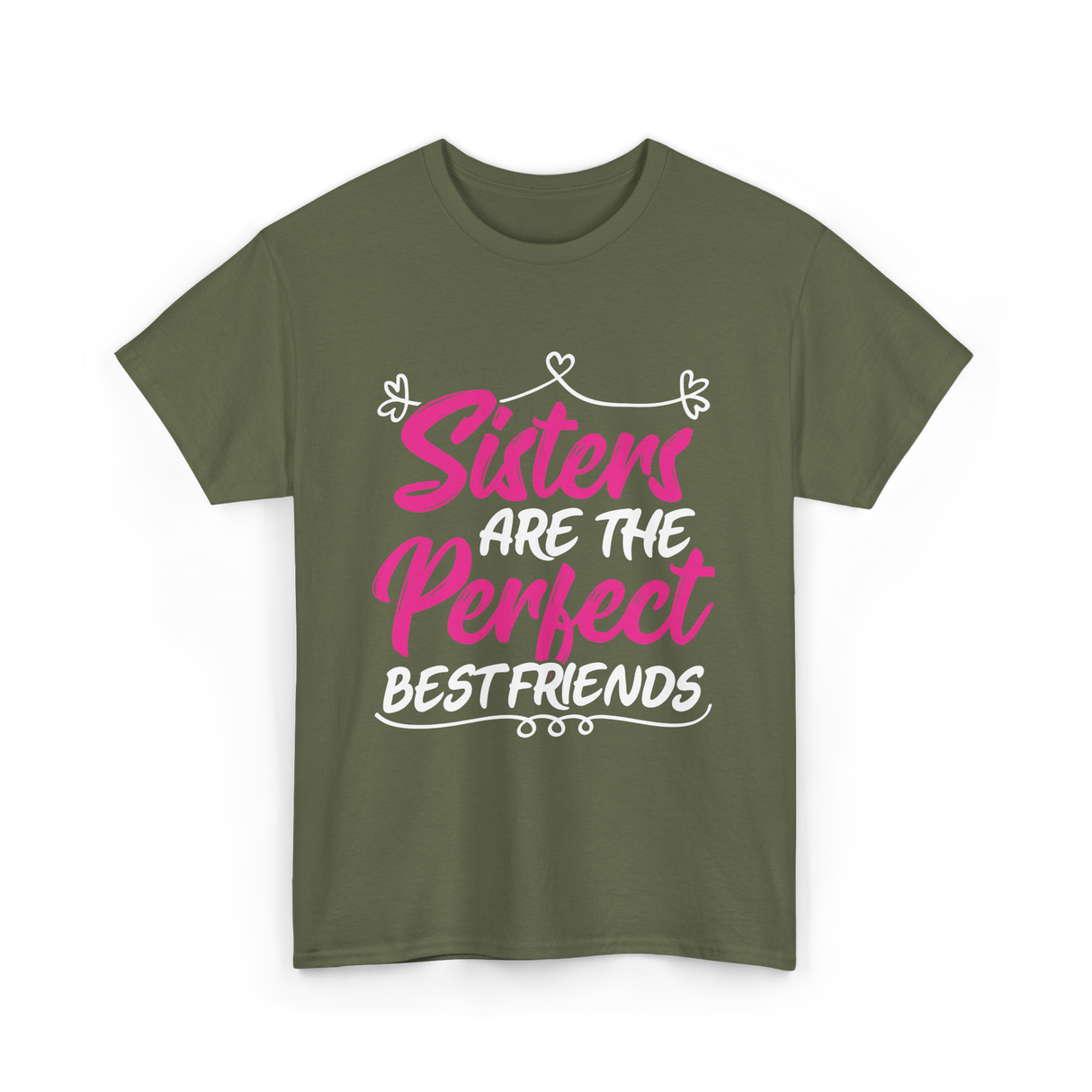 Sisters Are The Perfect Friends T-Shirt - Military Green