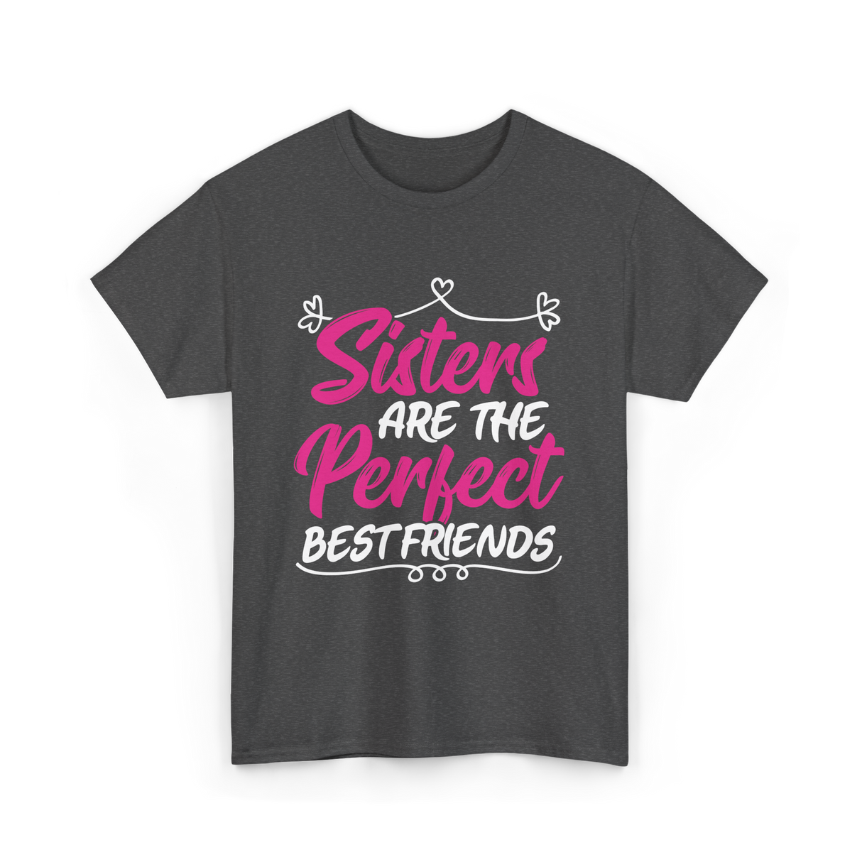 Sisters Are The Perfect Friends T-Shirt - Dark Heather