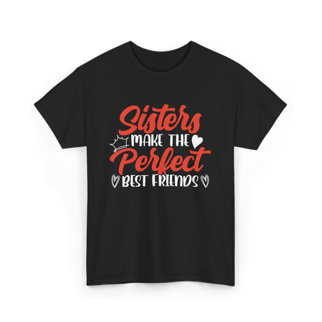 Sisters Make Perfect Friends Sister T-Shirt - Black