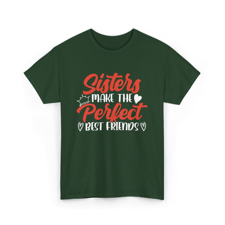 Sisters Make Perfect Friends Sister T-Shirt - Forest Green