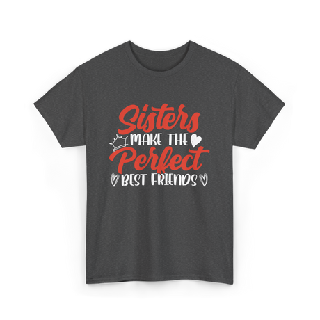 Sisters Make Perfect Friends Sister T-Shirt - Dark Heather