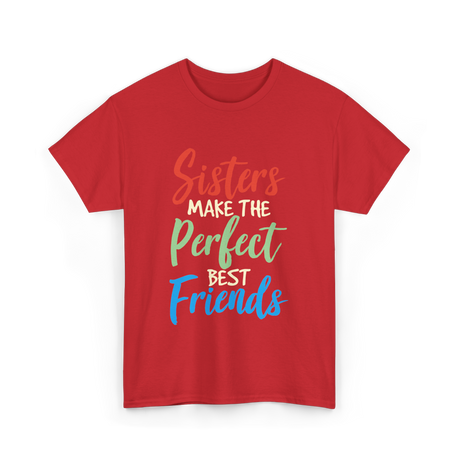 Sisters Make Perfect Friends Sister T-Shirt - Red