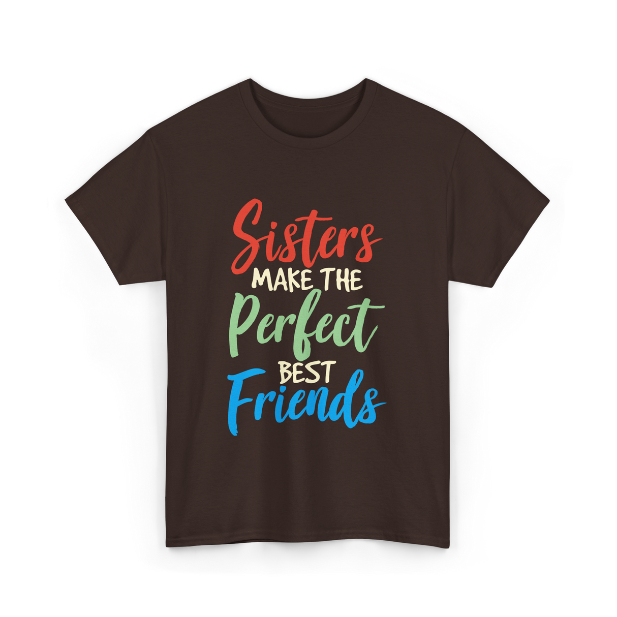 Sisters Make Perfect Friends Sister T-Shirt - Dark Chocolate