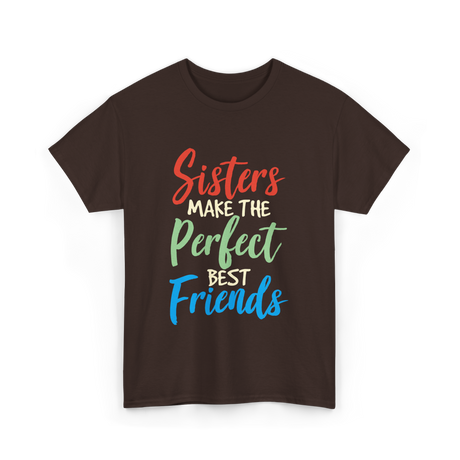 Sisters Make Perfect Friends Sister T-Shirt - Dark Chocolate