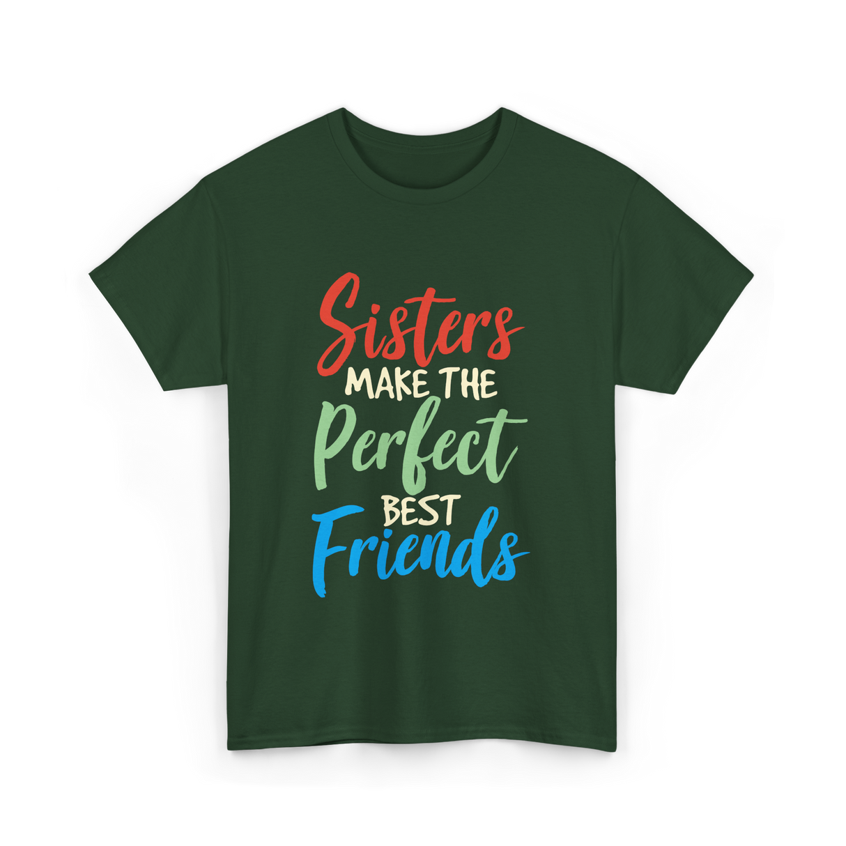 Sisters Make Perfect Friends Sister T-Shirt - Forest Green