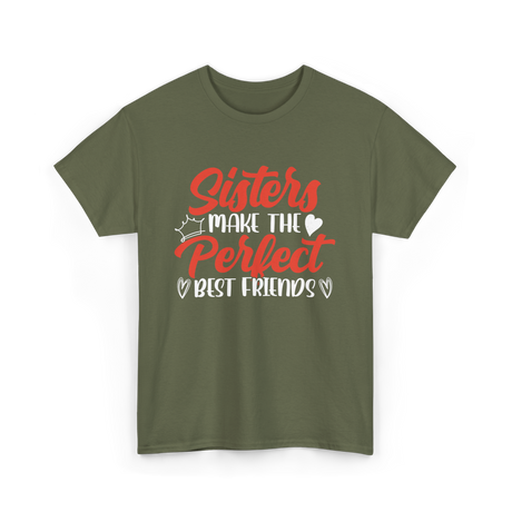 Sisters Make Perfect Friends Sister T-Shirt - Military Green