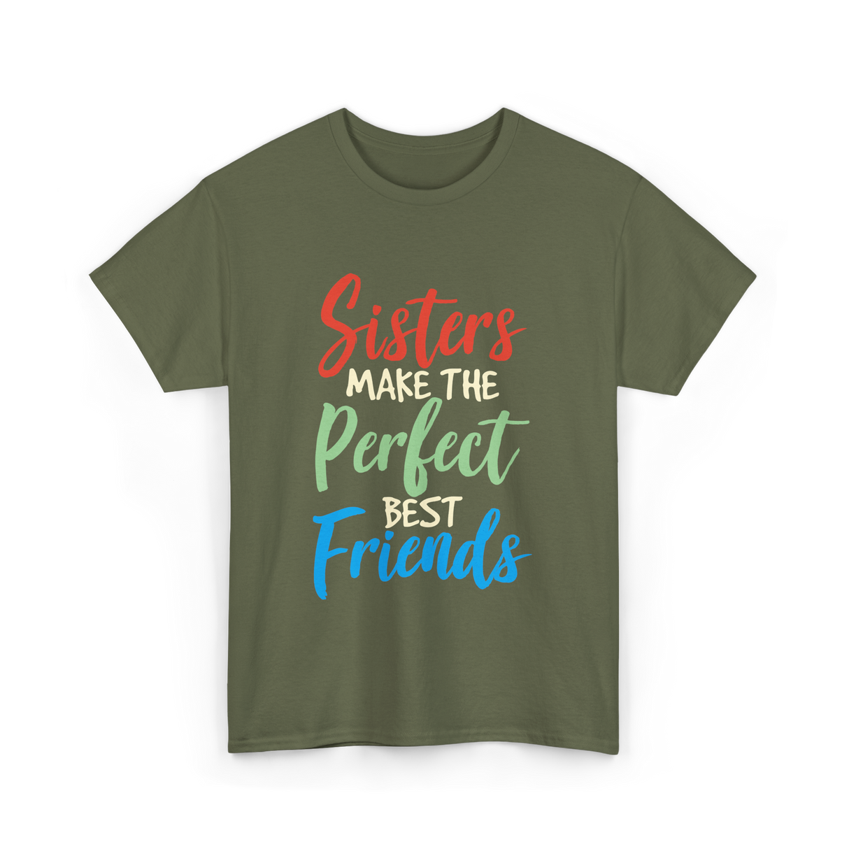 Sisters Make Perfect Friends Sister T-Shirt - Military Green