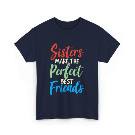 Sisters Make Perfect Friends Sister T-Shirt - Navy