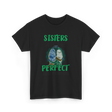 Sisters Perfect Friendship T-Shirt - Black