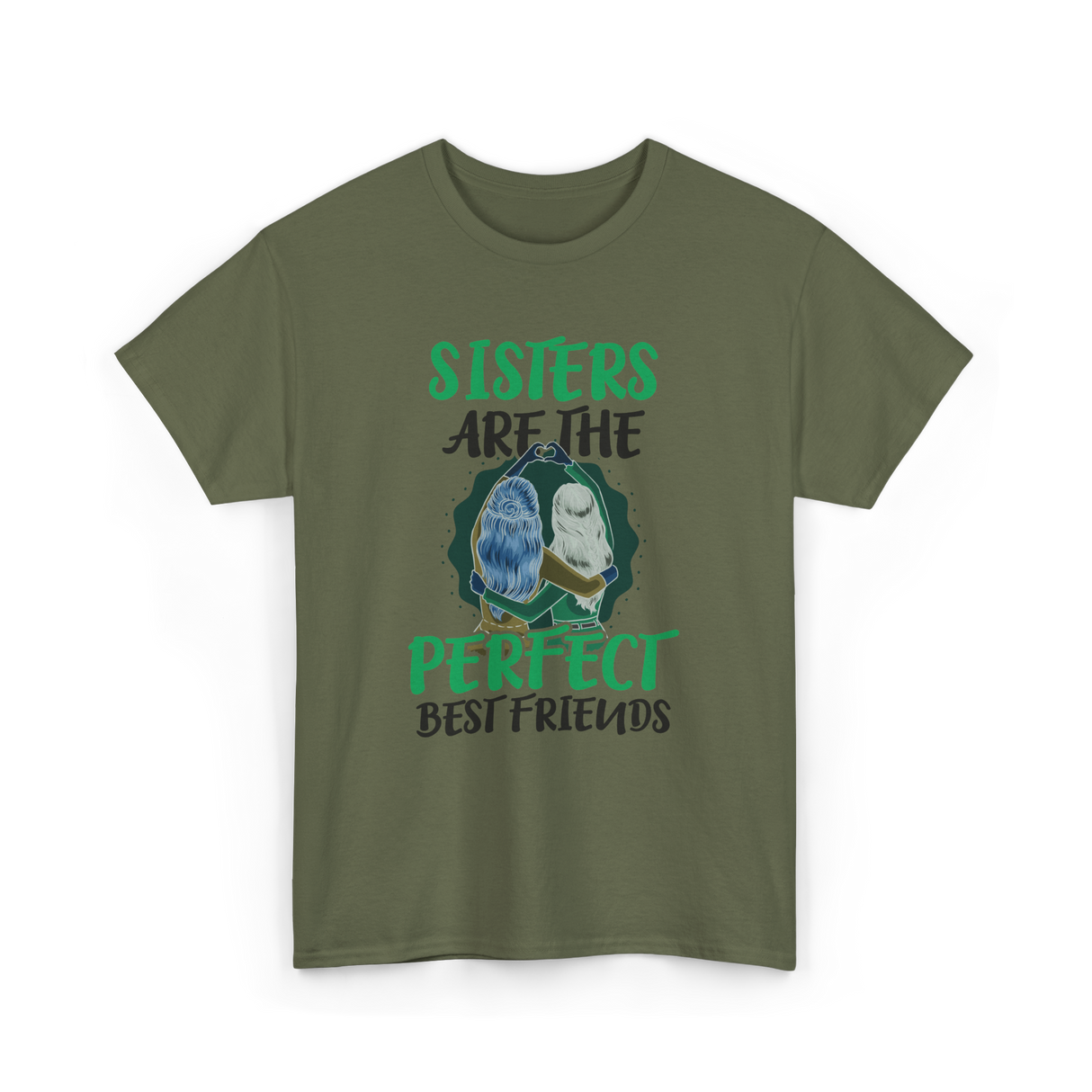 Sisters Perfect Friendship T-Shirt - Military Green