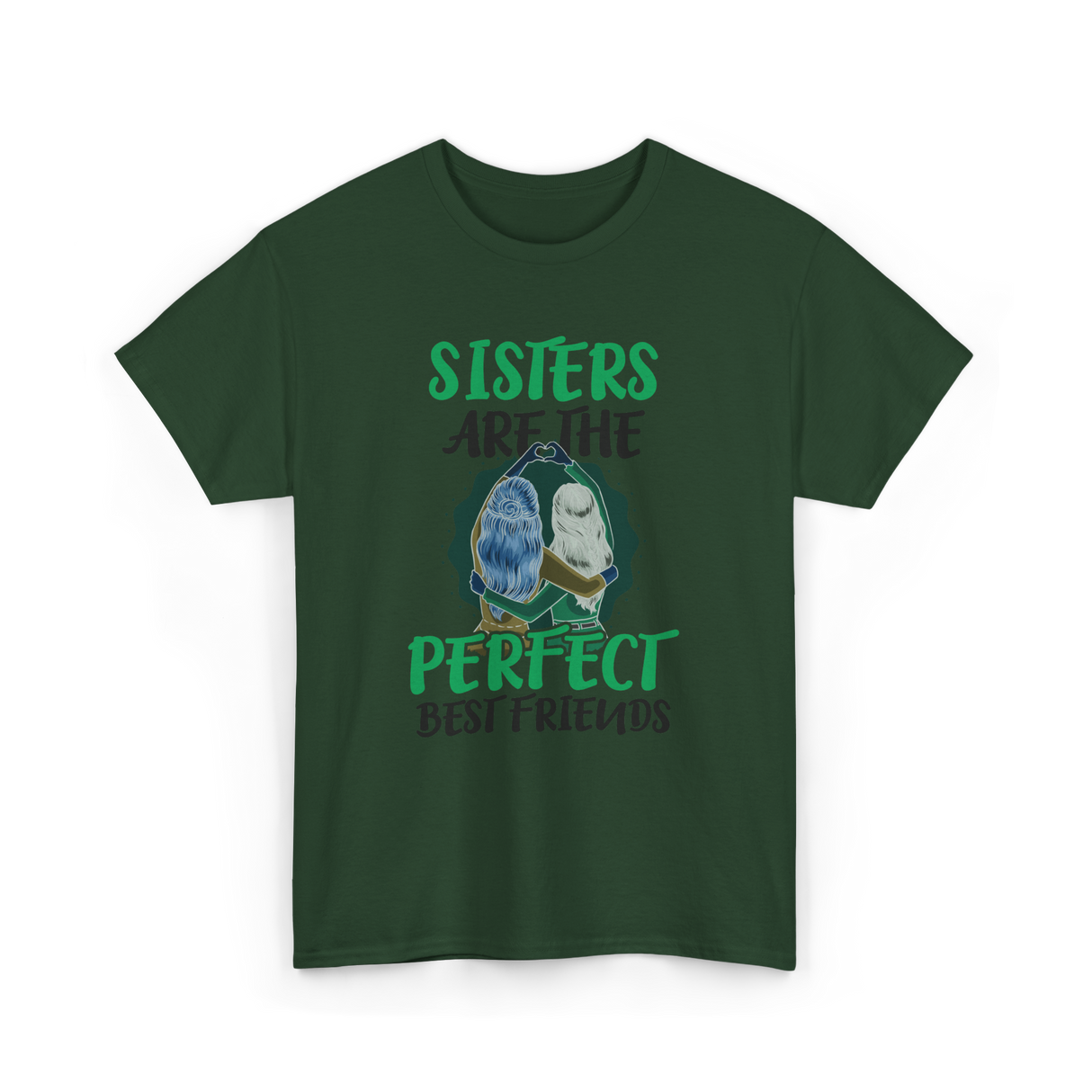 Sisters Perfect Friendship T-Shirt - Forest Green