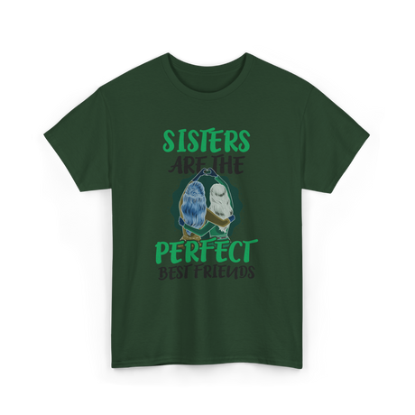 Sisters Perfect Friendship T-Shirt - Forest Green