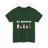 Sit Happens Dogs Canines Dog T-Shirt - Forest Green