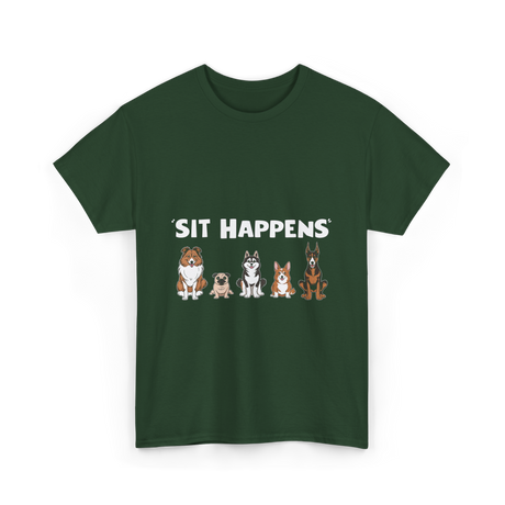 Sit Happens Dogs Canines Dog T-Shirt - Forest Green