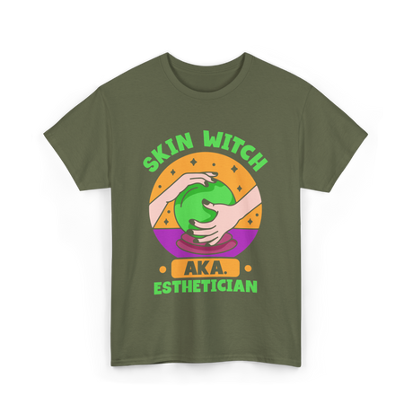 Skin Witch Aka Esthetician Skin Care T-Shirt - Military Green