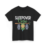 Sleepover Crew Overnight Crew Friends T-Shirt - Black