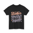 Slumber Party Squad Sleepover T-Shirt - Black