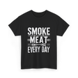 Smoke Meat Every Day Meat T-Shirt - Black