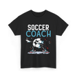 Soccer Coach Soccer Coaching T-Shirt - Black