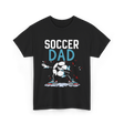 Soccer Dad Soccer Football Parent T-Shirt - Black