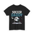 Soccer Daddy Soccer Dad Football T-Shirt - Black