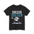 Soccer Sister Soccer Player T-Shirt - Black