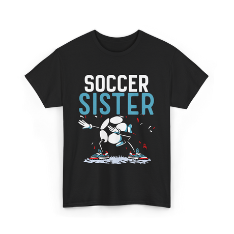 Soccer Sister Soccer Player T-Shirt - Black