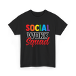 Social Work Squad Social Worker T-Shirt - Black