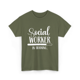 Social Worker In Training Social Work T-Shirt - Military Green