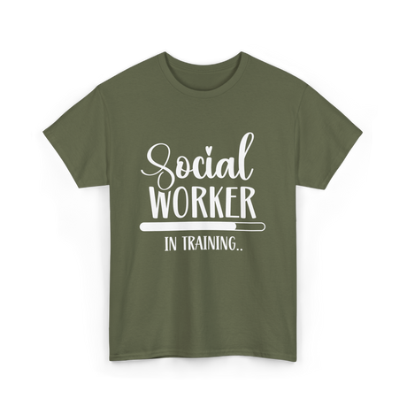 Social Worker In Training Social Work T-Shirt - Military Green