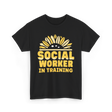 Social Worker In Training Social Work T-Shirt - Black