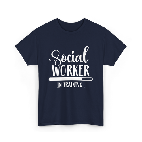 Social Worker In Training Social Work T-Shirt - Navy