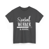 Social Worker In Training Social Work T-Shirt - Dark Heather