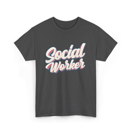 Social Worker Social Work Graduate T-Shirt - Dark Heather