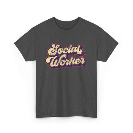 Social Worker Social Work T-Shirt - Dark Heather