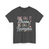 Some Call It Chaos Kindergarten T-Shirt - Dark Heather