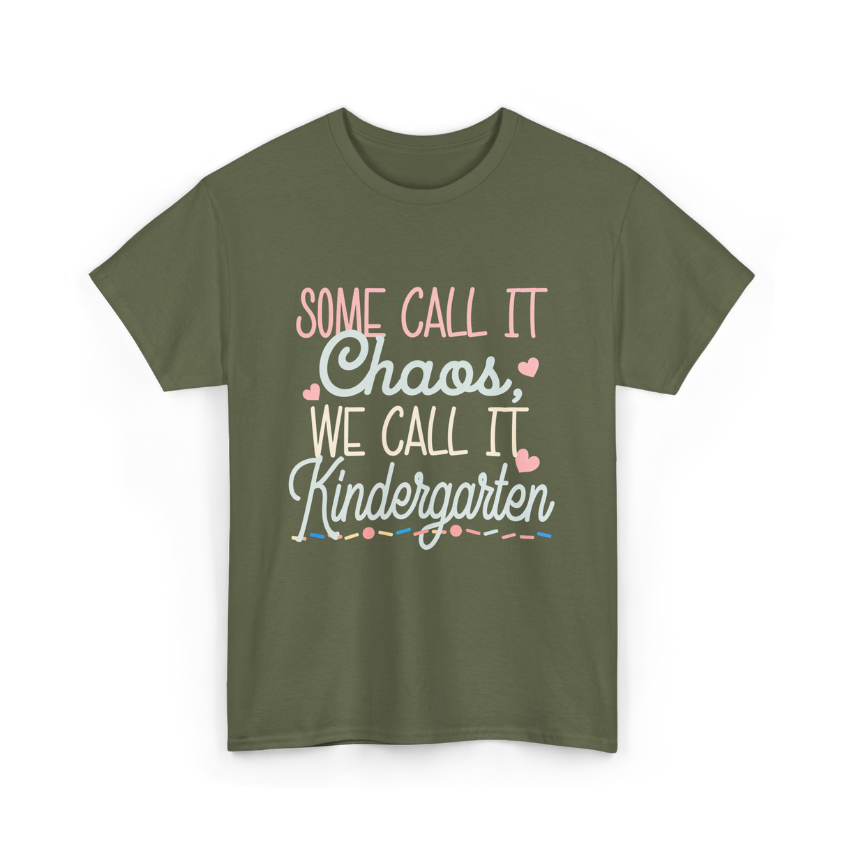 Some Call It Chaos Kindergarten T-Shirt - Military Green