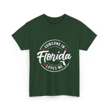 Someone in Florida Loves Me Florida T-Shirt - Forest Green