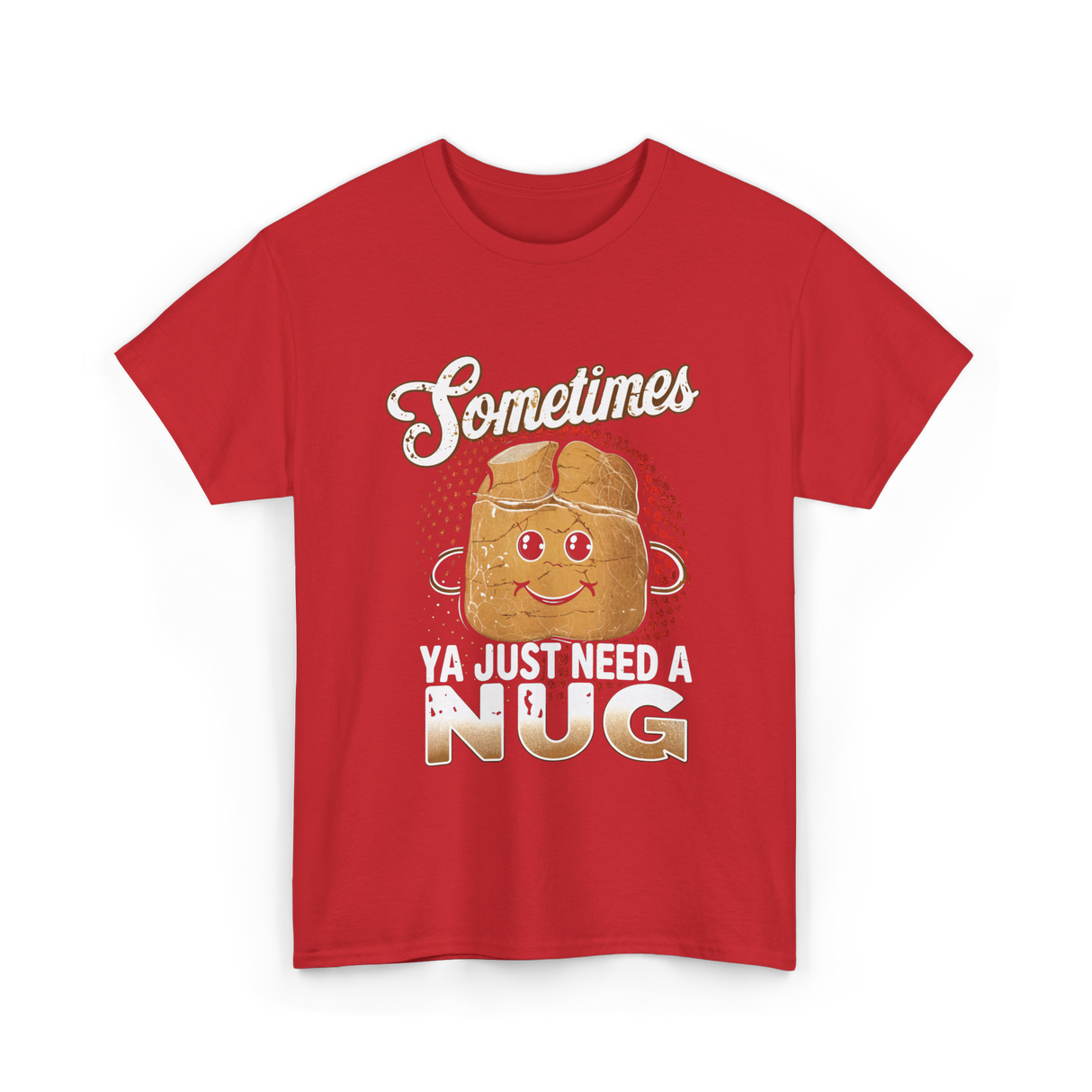 Sometimes Ya Just Need Nug Fast Food T-Shirt - Red