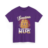 Sometimes Ya Just Need Nug Fast Food T-Shirt - Purple