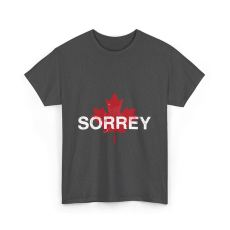 Sorrey Sorry Canada Apology T-Shirt - Dark Heather