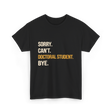 Sorry Can't Doctoral Student Graduation T-Shirt - Black