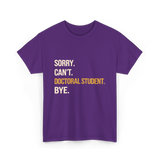 Sorry Can't Doctoral Student Graduation T-Shirt - Purple