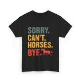 Sorry Can't Horses Bye Horseback Riding T-Shirt - Black