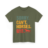 Sorry Can't Horses Bye Horseback Riding T-Shirt - Military Green