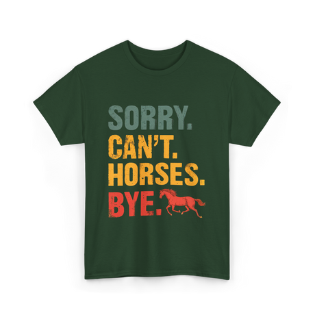 Sorry Can't Horses Bye Horseback Riding T-Shirt - Forest Green