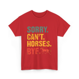 Sorry Can't Horses Bye Horseback Riding T-Shirt - Red