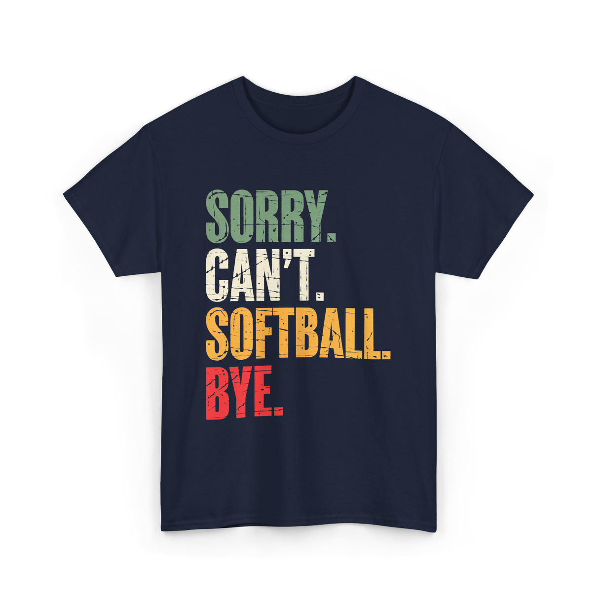 Sorry Can't Softball Bye Softball T-Shirt - Navy